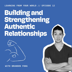 Building and Strengthening Authentic Relationships With Brandon Fong