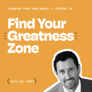 Finding Your Greatness Zone With Jay Forte