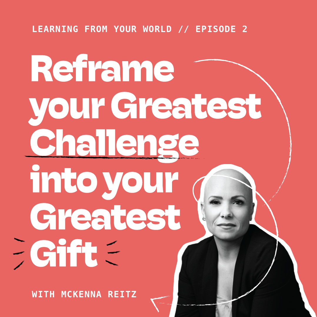 Learning From Your World