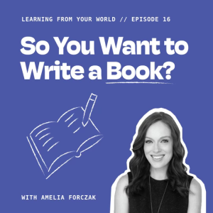 So You Want to Write a Book? With Amelia Forczak