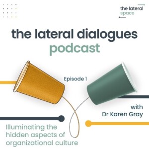 1. Illuminating the hidden aspects of organizational culture (with Dr Karen Gray)