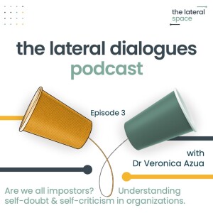 3. Are we all impostors? Understanding self-doubt and -criticism in organizations (with Dr Veronica Azua)