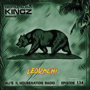 Leorachi Guest Mix Ep. 134 of Cali’s ✯ HouseNation Radio (CHNR)