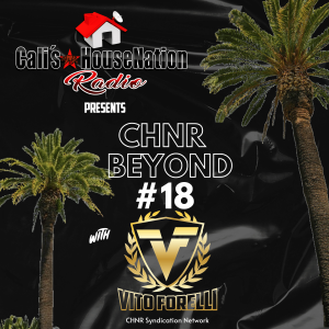 CHNR Beyond #18 w/ Vito Forelli (House)