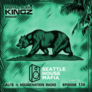 Seattle House Mafia Guest Mix Ep. 136 of Cali’s ✯ HouseNation Radio