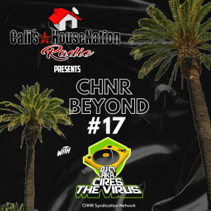 CHNR Beyond #17 w/ DJ C1 (House)