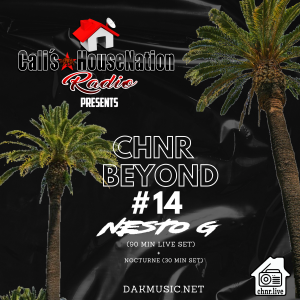 CHNR Beyond #14 W/Nesto G (Live Space Taco Tuesday Set) & Nocturne