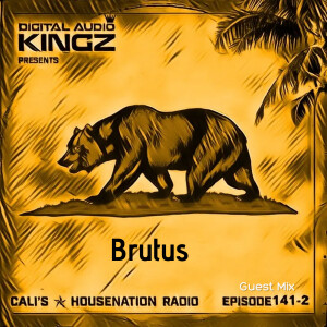 Brutus Guest Mix on Cali’s ✯ HouseNation Radio (CHNR) Ep. 141-2