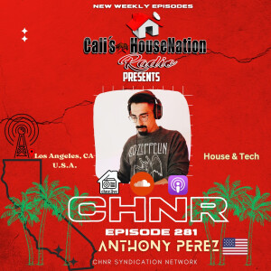 CHNR Eps. 281 W/ Anthony Perez (House, Tech) Hour #1