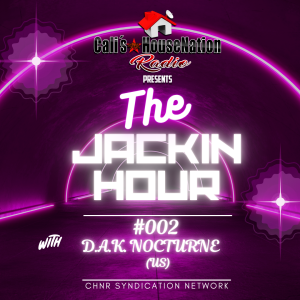 CHNR Presents The Jackin Hour #2 w_D.A.K. Nocturne