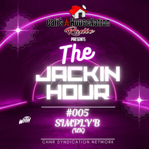 CHNR Presents The Jackin Hour #5 w_Simply B
