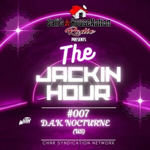 CHNR Presents The Jackin Hour #7_D.A.K. Nocturne