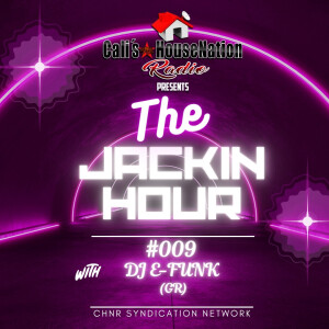 The Jackin Hour #9 w_DJ Efunk