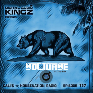 Ep. 137 of Cali’s ✯ HouseNation Radio