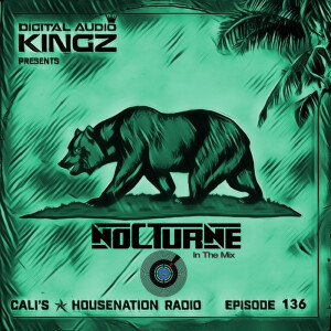 Episode 136 of Cali’s ✯ HouseNation Radio