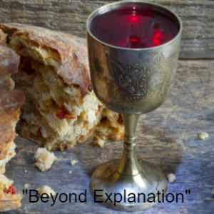 "Beyond Explanation" by Pastor Bill Curtin