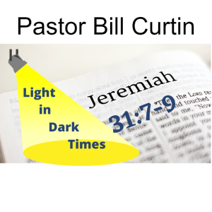”Light in Dark Times” by Pastor Bill Curtin