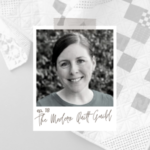Episode 18: The Makings of QuiltCon w/ Amanda Bernay