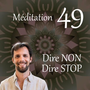 Dire Non et dire Stop - Méditation 49