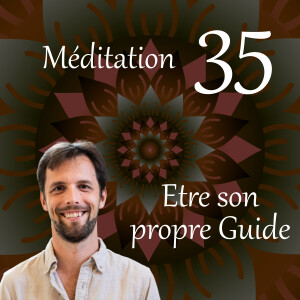 Etre son propre Guide - Méditation 35