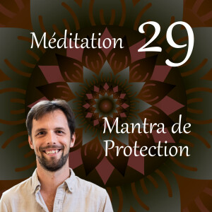 Mantra de protection - Méditation 29
