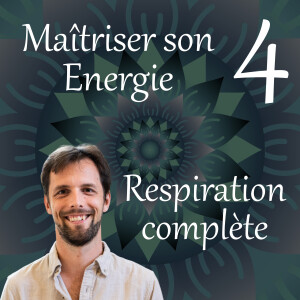Respiration complète - Maîtriser son Energie 4
