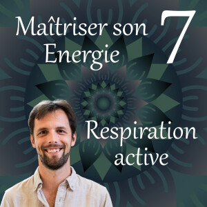 Respiration active - Maîtriser son Energie 7