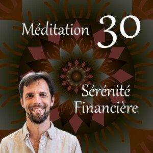 Sérénité Financière - Méditation 30