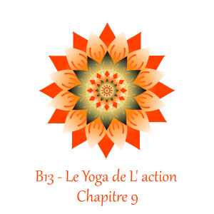 Le Yoga de l’Action 13 - Oeuvre, dévotion & connaissance