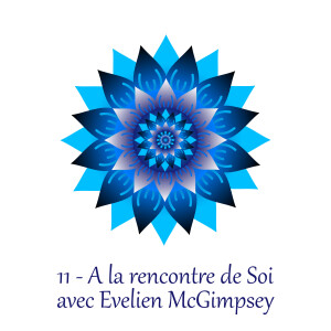 11 - A la rencontre de Soi avec Evelien McGimpsey