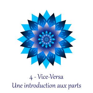 4 - Vice-Versa - Une introduction au travail avec les parts