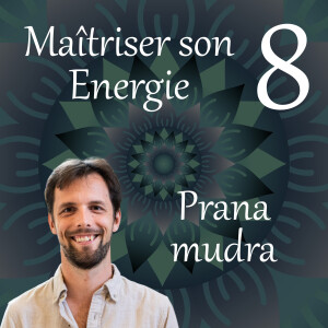 Prana Mudra - Maîtriser son énergie 8