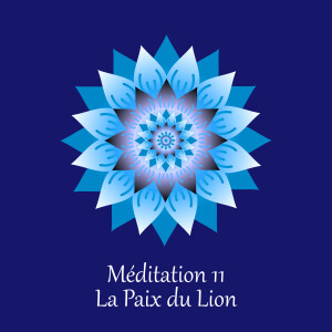 Méditation 11 - La paix du Lion (de la Lionne)