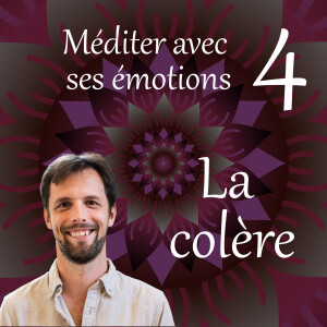 La colère - Méditer avec ses émotions