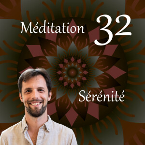 Sérénité - Méditation 32
