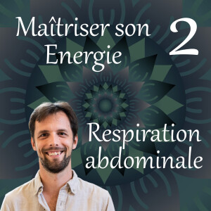 Respiration abdominale - Maîtriser son Energie 2