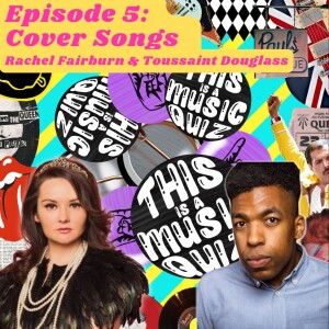 Episode 5: Cover Songs with Rachel Fairburn & Toussaint Douglass