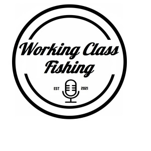 Welcome to the Working Class Fishing Podcast: Our introductions