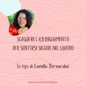 Protagoniste d’impresa - DIMMI COME TI VESTI - Tips di Camilla Bernardini