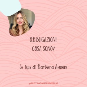 Protagoniste d’impresa - OBBLIGAZIONI, COSA SONO? Tips di Barbara Annoni