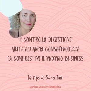 Protagoniste d’impresa - CONTROLLO DI GESTIONE - Tips di Sara Fior