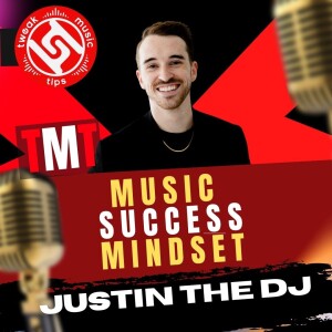 EP 6 Justin The DJ TMT Music Success Mindset