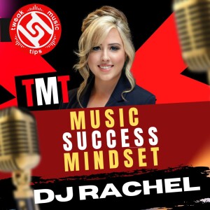 EP 3 DJ Rachel Lynch TMT Music Success Mindset