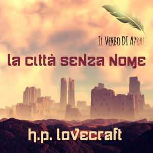 La Città senza Nome - H.P. Lovecraft