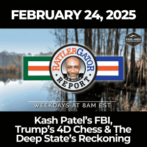 RattlerGator Report Ep. 9.1: Kash Patel’s FBI, Trump’s 4D Chess & The Deep State’s Reckoning