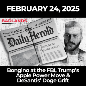 The Daily Herold: Feb. 24, 2025 - Bongino at the FBI, Trump’s Apple Power Move & DeSantis’ Doge Grift