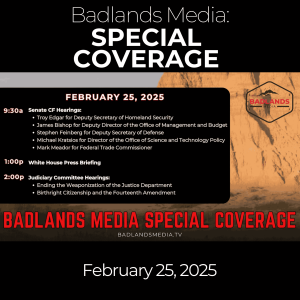 Badlands Media Special Coverage: February 25, 2025