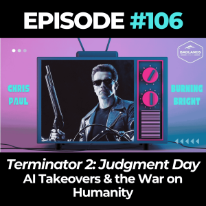 Badlands Story Hour Ep. 106: Terminator 2: Judgment Day