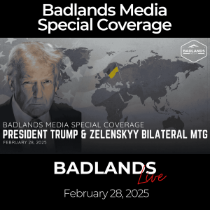 Badlands Media Special Coverage: Bilateral Meeting with President Trump & Zelenskyy PART 1 & 2