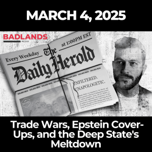 The Daily Herold: March 4, 2025 - Trade Wars, Epstein Cover-Ups, and the Deep State's Meltdown